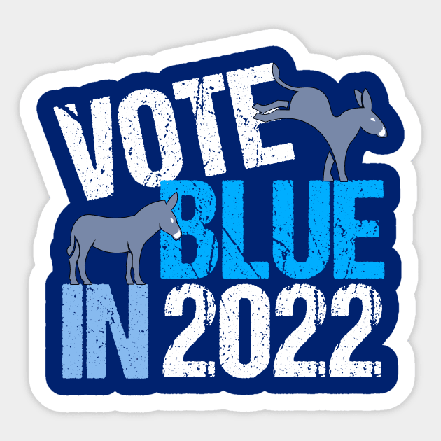 Vote Blue in 2022 Sticker by epiclovedesigns